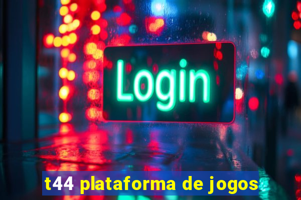 t44 plataforma de jogos